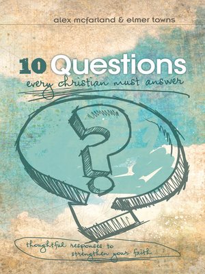 cover image of 10 Questions Every Christian Must Answer